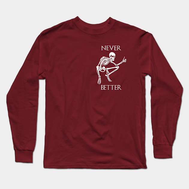 Never better funny skeleton - thumbs up - white Long Sleeve T-Shirt by SmerkinGherkin